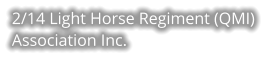 2/14 Light Horse Regiment (QMI) Association Inc.